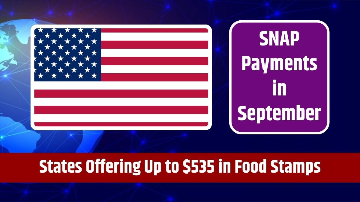 SNAP Payments in September - States Offering Up to $535 in Food Stamps, Complete List